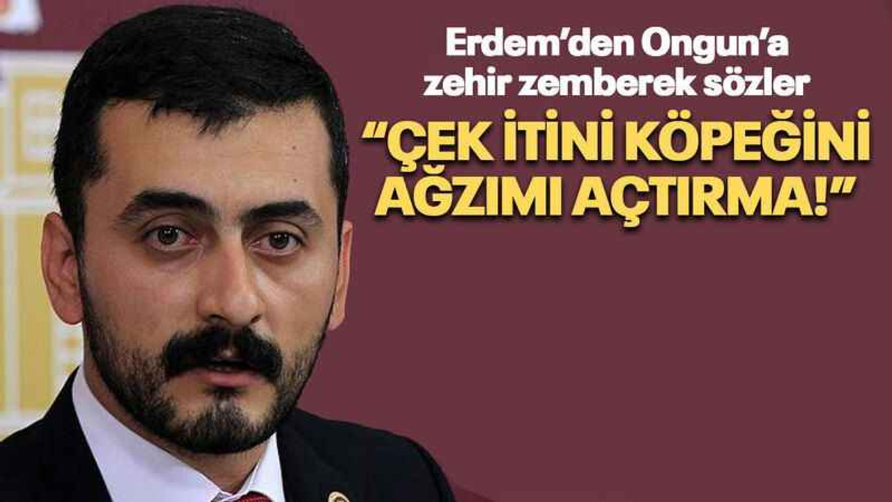 Erdem’den Ongun’a zehir zemberek sözler “Çek itini köpeğini, ağzımı açtırma!”